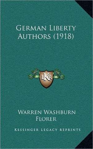 German Liberty Authors (1918) de Warren Washburn Florer