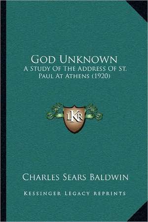 God Unknown de Charles Sears Baldwin