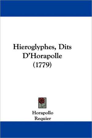 Hieroglyphes, Dits D'Horapolle (1779) de Horapollo