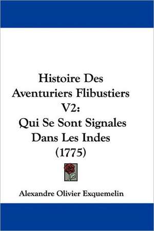 Histoire Des Aventuriers Flibustiers V2 de Alexandre Olivier Exquemelin