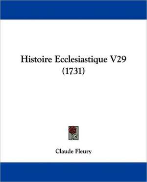 Histoire Ecclesiastique V29 (1731) de Claude Fleury