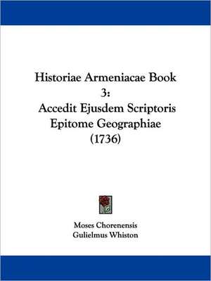 Historiae Armeniacae Book 3 de Moses Chorenensis