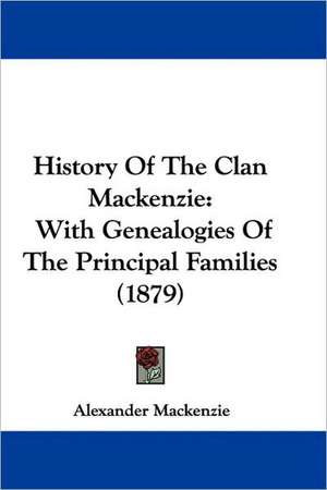 History Of The Clan Mackenzie de Alexander Mackenzie