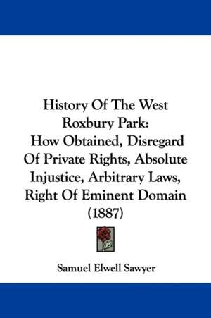 History Of The West Roxbury Park de Samuel Elwell Sawyer