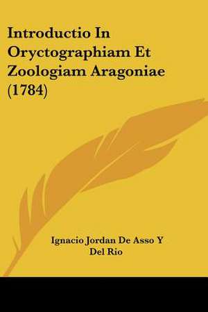 Introductio In Oryctographiam Et Zoologiam Aragoniae (1784) de Ignacio Jordan de Asso Y Del Rio