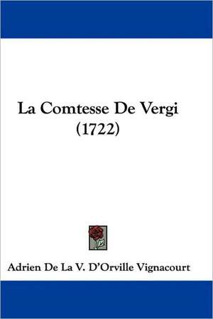 La Comtesse De Vergi (1722) de Adrien De La V. D'Orville Vignacourt