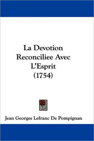 La Devotion Reconciliee Avec L'Esprit (1754) de Jean Georges Lefranc De Pompignan