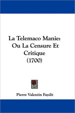 La Telemaco Manie de Pierre Valentin Faydit