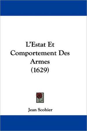 L'Estat Et Comportement Des Armes (1629) de Jean Scohier