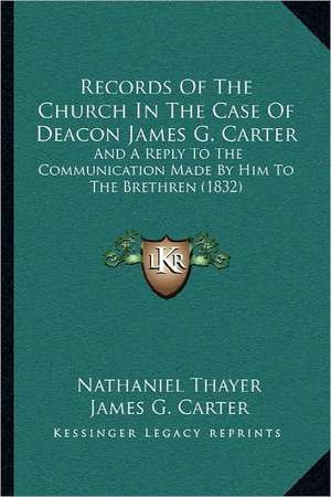 Records Of The Church In The Case Of Deacon James G. Carter de Nathaniel Thayer