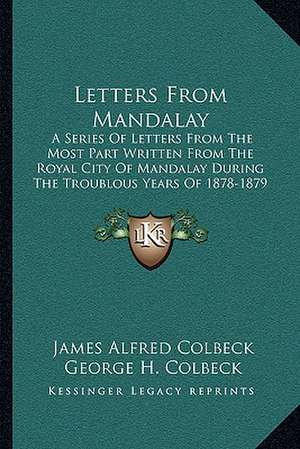 Letters From Mandalay de James Alfred Colbeck