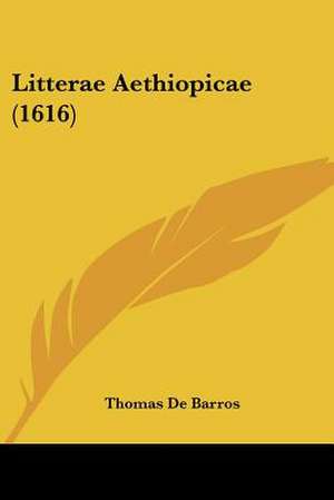 Litterae Aethiopicae (1616) de Thomas De Barros