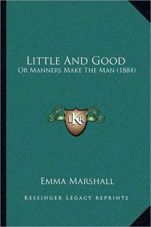 Little And Good de Emma Marshall