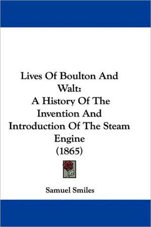 Lives of Boulton and Walt de Samuel Jr. Smiles