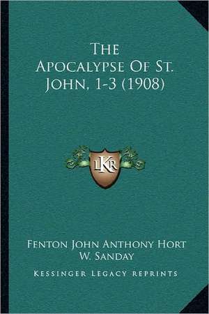 The Apocalypse Of St. John, 1-3 (1908) de Fenton John Anthony Hort