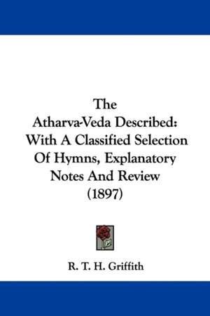 The Atharva-Veda Described de R. T. H. Griffith