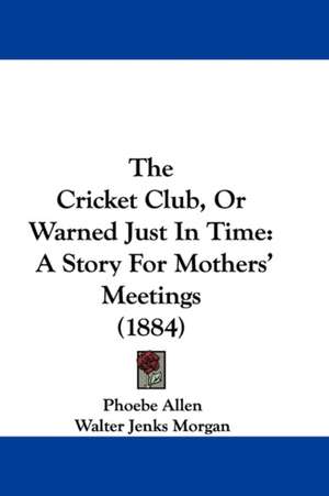 The Cricket Club, Or Warned Just In Time de Phoebe Allen