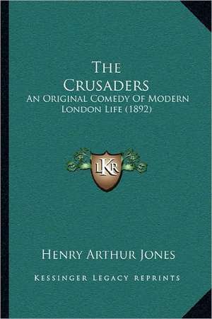 The Crusaders de Henry Arthur Jones