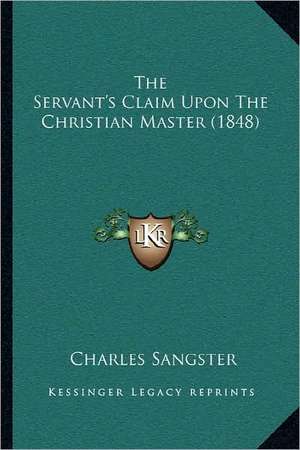 The Servant's Claim Upon The Christian Master (1848) de Charles Sangster