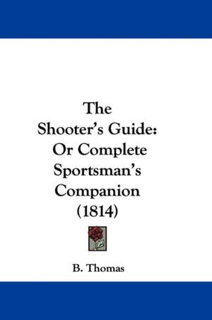 The Shooter's Guide de B. Thomas