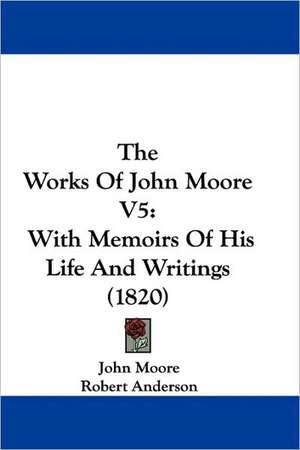 The Works Of John Moore V5 de John Moore