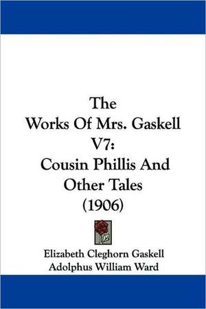 The Works Of Mrs. Gaskell V7 de Elizabeth Cleghorn Gaskell