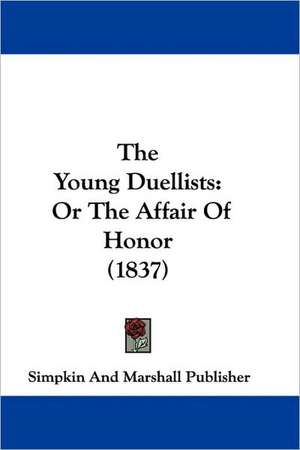 The Young Duellists de Simpkin And Marshall Publisher