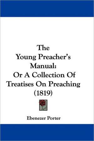 The Young Preacher's Manual de Ebenezer Porter