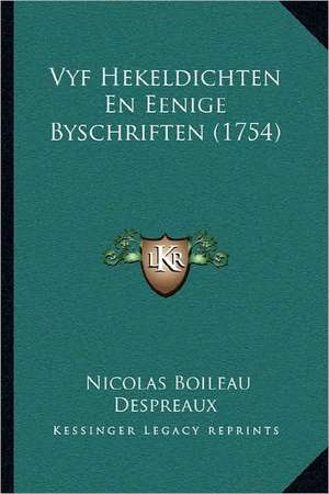 Vyf Hekeldichten En Eenige Byschriften (1754) de Nicolas Boileau Despreaux