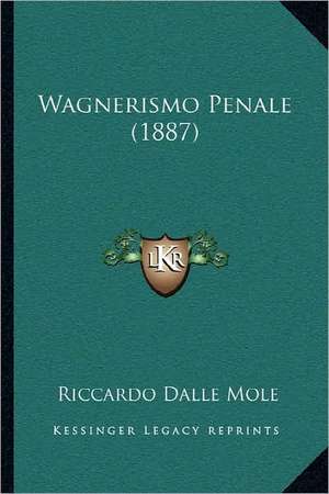 Wagnerismo Penale (1887) de Riccardo Dalle Mole