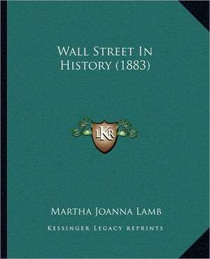 Wall Street In History (1883) de Martha Joanna Lamb