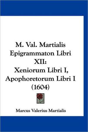 M. Val. Martialis Epigrammaton Libri XII de Marcus Valerius Martialis