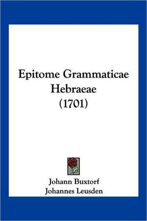 Epitome Grammaticae Hebraeae (1701) de Johann Buxtorf