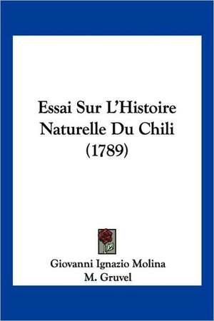 Essai Sur L'Histoire Naturelle Du Chili (1789) de Giovanni Ignazio Molina