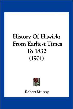 History Of Hawick de Robert Murray