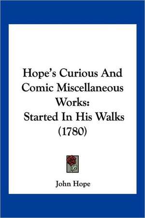 Hope's Curious And Comic Miscellaneous Works de John Hope