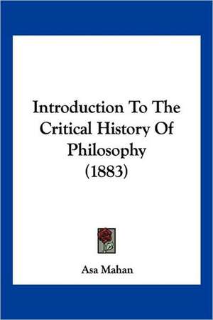 Introduction To The Critical History Of Philosophy (1883) de Asa Mahan