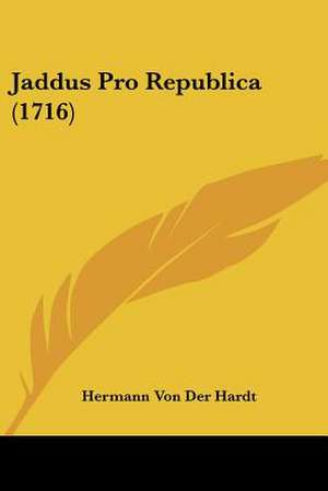 Jaddus Pro Republica (1716) de Hermann Von Der Hardt