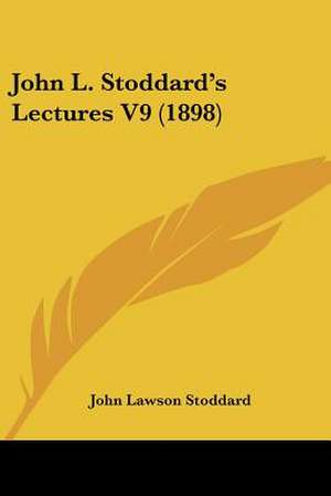 John L. Stoddard's Lectures V9 (1898) de John Lawson Stoddard