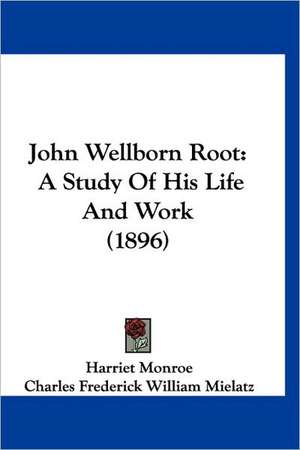 John Wellborn Root de Harriet Monroe