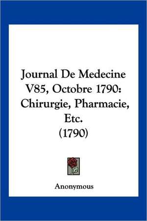 Journal De Medecine V85, Octobre 1790 de Anonymous