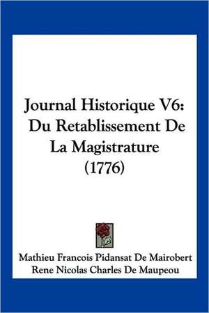 Journal Historique V6 de Mathieu Francois Pidansat De Mairobert