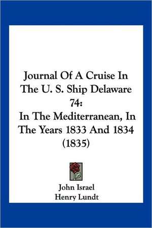 Journal Of A Cruise In The U. S. Ship Delaware 74 de John Israel