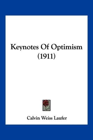 Keynotes Of Optimism (1911) de Calvin Weiss Laufer