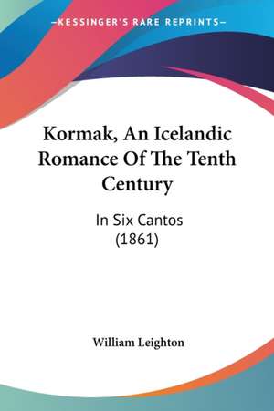 Kormak, An Icelandic Romance Of The Tenth Century de William Leighton