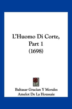 L'Huomo Di Corte, Part 1 (1698) de Baltasar Gracian Y Morales