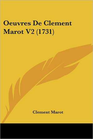 Oeuvres De Clement Marot V2 (1731) de Clement Marot