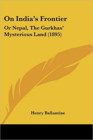 On India's Frontier de Henry Ballantine