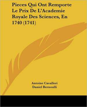 Pieces Qui Ont Remporte Le Prix De L'Academie Royale Des Sciences, En 1740 (1741) de Antoine Cavalleri