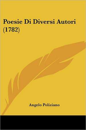 Poesie Di Diversi Autori (1782) de Angelo Poliziano